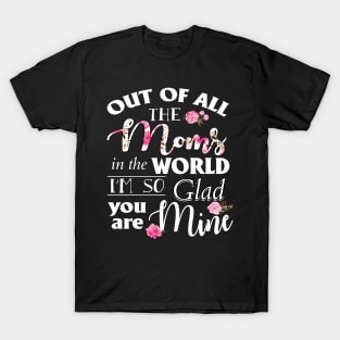 Out Of All The Moms In The World I_m So Glad You_re Mine T-Shirt